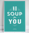 No Soup for you!